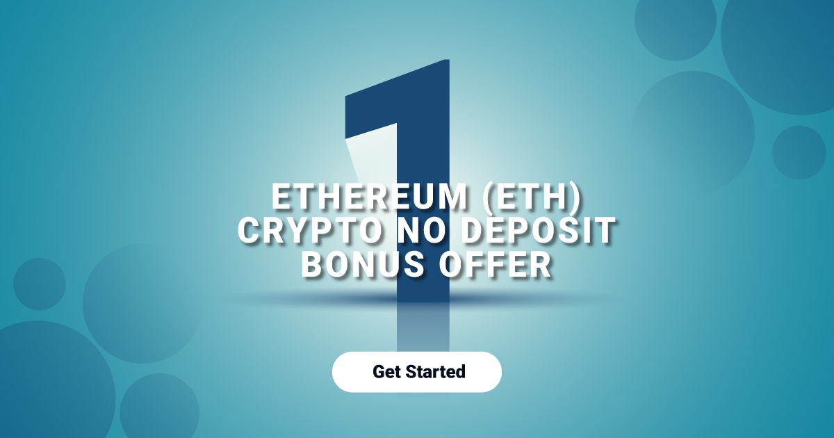 Receiving the 1 Ethereum Crypto No Deposit Bonus A Guide