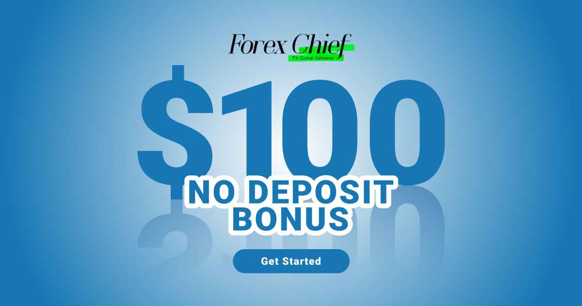 $100 No Deposit Bonus with ForexChief Start Trading Forex Today