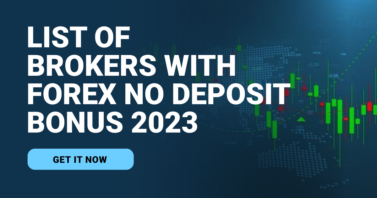List of Brokers with Forex No Deposit Bonus 2023
